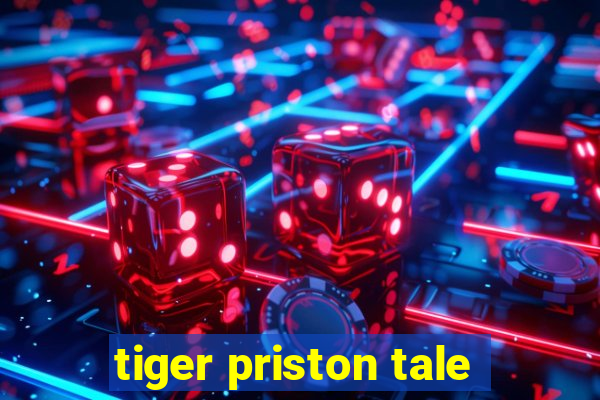 tiger priston tale